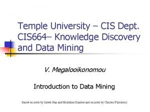 Temple University CIS Dept CIS 664 Knowledge Discovery