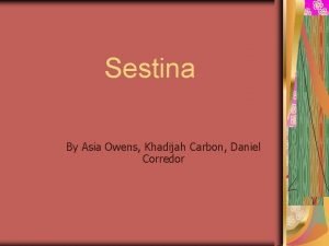 Sestina By Asia Owens Khadijah Carbon Daniel Corredor