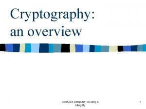 Cryptography an overview csci 5233 computer security integrity