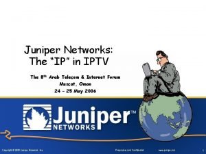 Juniper Networks The IP in IPTV The 8
