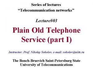 Series of lectures Telecommunication networks Lecture03 Plain Old