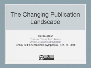 The Changing Publication Landscape Gail Mc Millan Professor