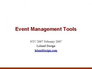 Event Management Tools NTC 2007 February 2007 Leland