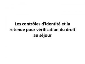 Les contrles didentit et la retenue pour vrification