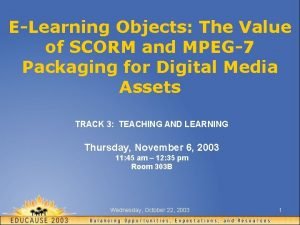 ELearning Objects The Value of SCORM and MPEG7
