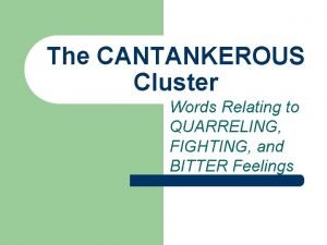 The CANTANKEROUS Cluster Words Relating to QUARRELING FIGHTING