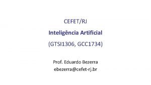 CEFETRJ Inteligncia Artificial GTSI 1306 GCC 1734 Prof