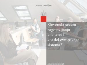 Slovenski sistem zagotavljanja kakovosti kot del evropskega sistema