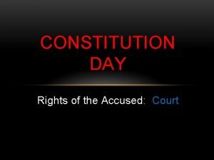 CONSTITUTION DAY Rights of the Accused Court Joe