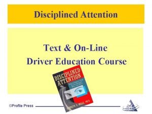 Disciplined Attention Text OnLine Driver Education Course Profile