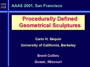 CHS UCB AAAS 2001 San Francisco Procedurally Defined