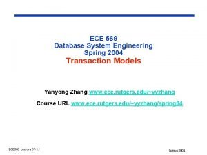 ECE 569 Database System Engineering Spring 2004 Transaction