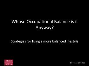 Whose Occupational Balance is it Anyway Strategies for