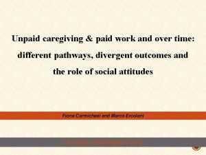 Unpaid caregiving paid work and over time different