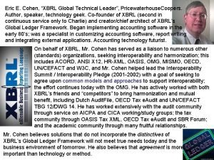 Eric E Cohen XBRL Global Technical Leader Pricewaterhouse