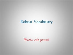 Robust vocabulary words