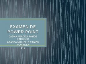 EXAMEN DE POWER POINT DADNA ARACELI RAMOS CARDOSO