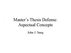 Masters Thesis Defense Aspectual Concepts John J Sung