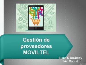 Gestin de proveedores MOVILTEL Elena Gonzlez y Iker