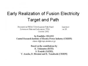 Early Realization of Fusion Electricity Target and Path