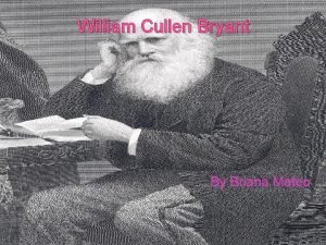 William Cullen Bryant By Briana Mateo Early Life