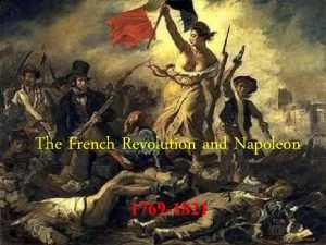 The French Revolution and Napoleon 1769 1821 Liberty