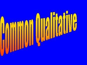 Qualitative Research Broad term that incorporates a variety