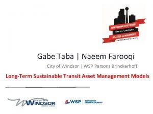 Gabe Taba Naeem Farooqi City of Windsor WSP