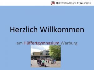 HFFERTGYMNASIUM WARBURG Herzlich Willkommen am Hffertgymnasium Warburg HFFERTGYMNASIUM