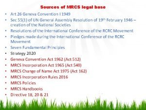 Sources of MRCS legal base Art 26 Geneva