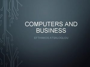 COMPUTERS AND BUSINESS EFTHIMIOS ATSALOGLOU HISTORY I 1801