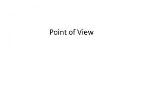 Point of View What is Point of View