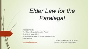 Elder Law for the Paralegal PRESENTED BY The