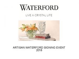 ARTISAN WATERFORD SIGNING EVENT 2018 About The Waterford