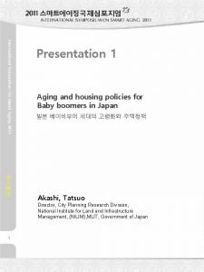 International Symposium On Smart Aging 2011 Presentation 1