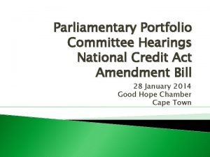 Parliamentary Portfolio Committee Hearings National Credit Act Amendment