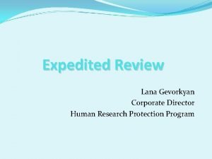 Expedited Review Lana Gevorkyan Corporate Director Human Research