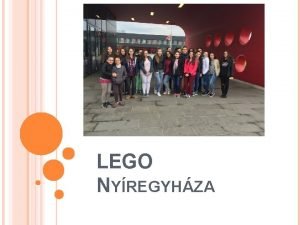 LEGO NYREGYHZA On April 13 2017 HEnglish came