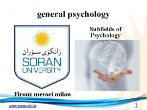 general psychology Subfields of Psychology Firouz meroei milan