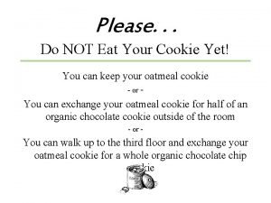 Please dont eat my cookies