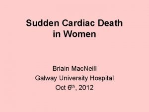 Sudden Cardiac Death in Women Briain Mac Neill