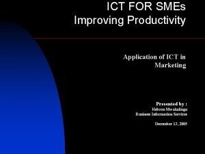 ICT FOR SMEs Improving Productivity Application of ICT