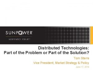 Distributed Technologies Part of the Problem or Part