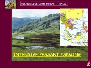 HIGHER GEOGRAPHY HUMAN RURAL INTENSIVE PEASANT FARMING 1