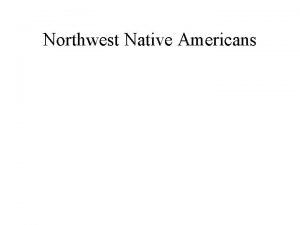 Northwest Native Americans Background Coastal geography is multitude