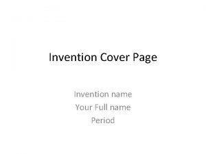Invention Cover Page Invention name Your Full name