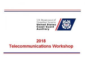 2018 Telecommunications Workshop Auxiliary Telecommunications 2018 Telecommunications Workshop