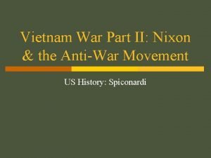 Vietnam War Part II Nixon the AntiWar Movement