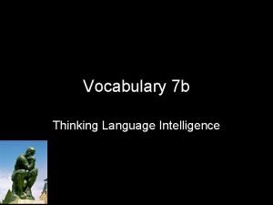 Vocabulary 7 b Thinking Language Intelligence a methodical