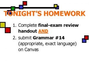 TONIGHTS HOMEWORK 1 Complete finalexam review handout AND